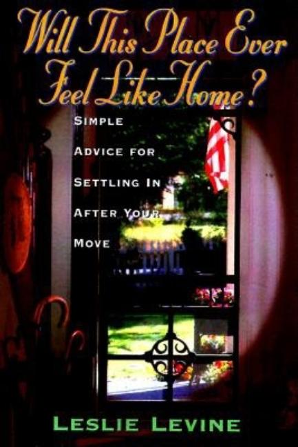 Item #261236 Will This Place Ever Feel Like Home? : Simple Advice for Settling in After Your...