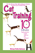 Item #616837 Cat Training in 10 Minutes (Reprrint). Miriam Fields Babineau