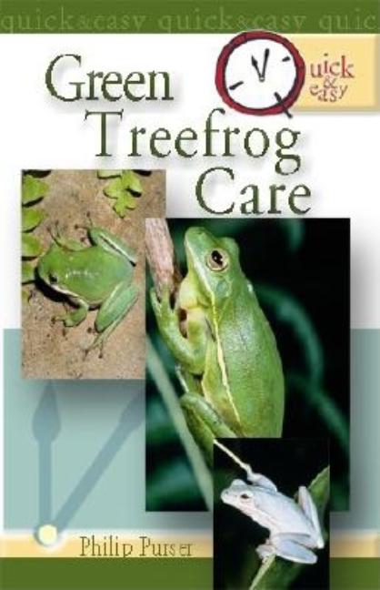 Item #261361 Quick & Easy Green Treefrog Care. Phillip Purser