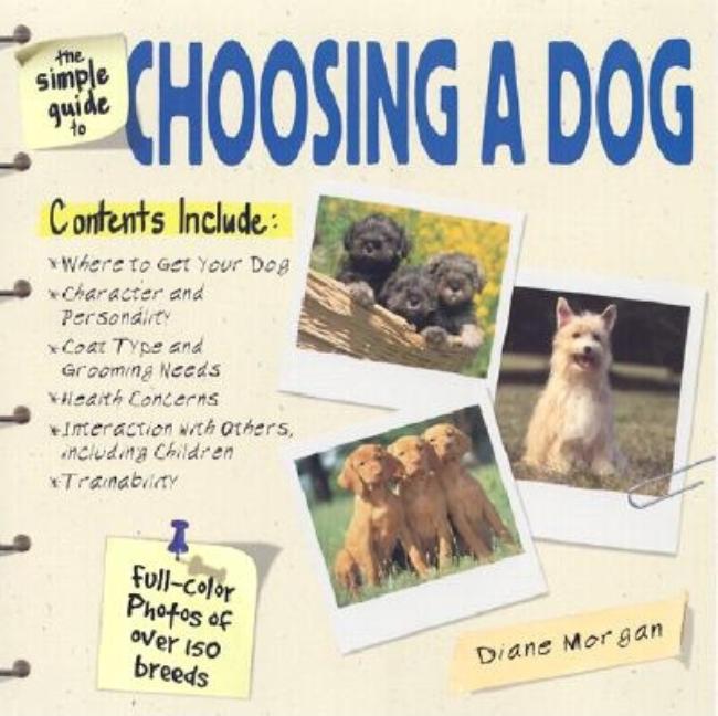 Item #509079 The Simple Guide to Choosing a Dog. Diane Morgan