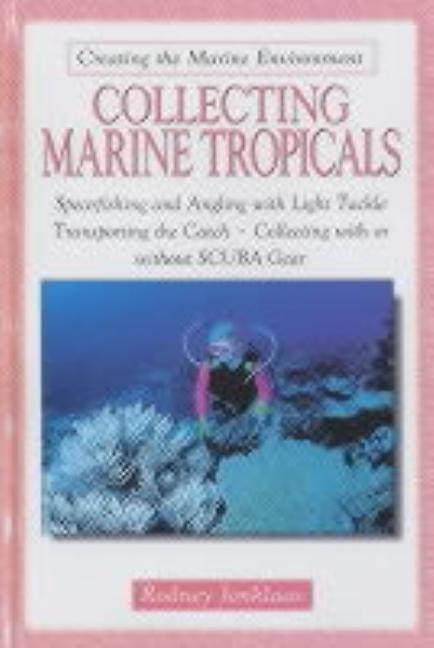 Item #551217 Collecting Marine Tropicals (Creating the Marine Environment). Rodney Jonklaas