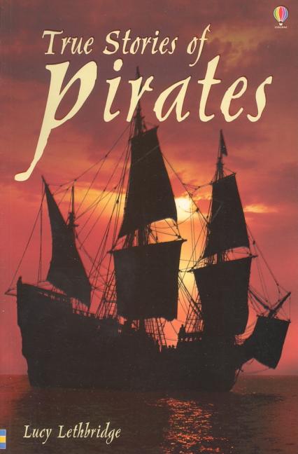 Item #568483 True Stories Of Pirates (True Adventure Stories). Lucy Lethbridge