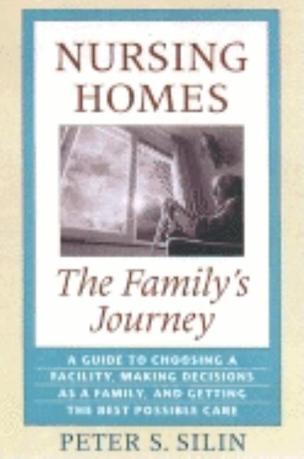 Item #541267 Nursing Homes: The Family's Journey. Peter S. Silin