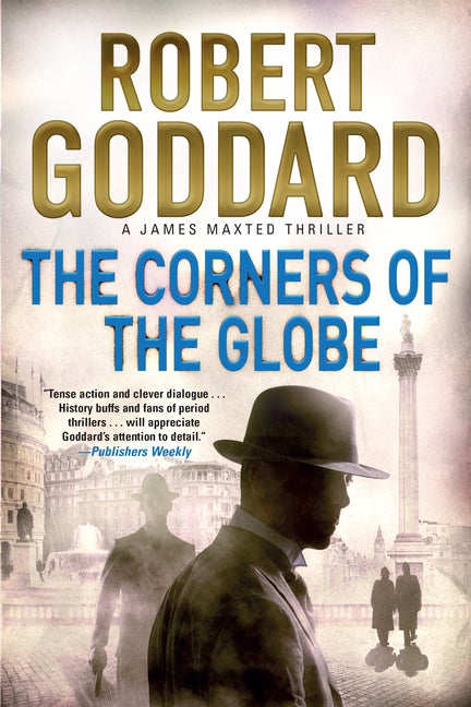 Item #484881 The Corners of the Globe: A James Maxted Thriller (James Maxted Thriller (2))....