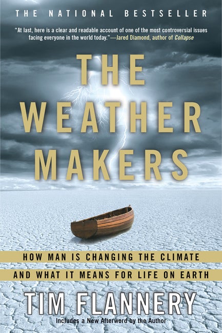 Item #564641 The Weather Makers: How Man Is Changing the Climate and What It Means for Life on...