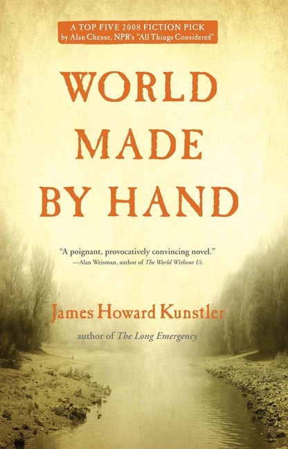 World Made by Hand: A Novel. James Howard Kunstler.