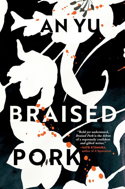 Braised Pork: A Novel. An Yu.