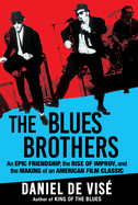 The Blues Brothers: An Epic Friendship, the Rise of Improv
