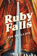 Ruby Falls. Gin Phillips.