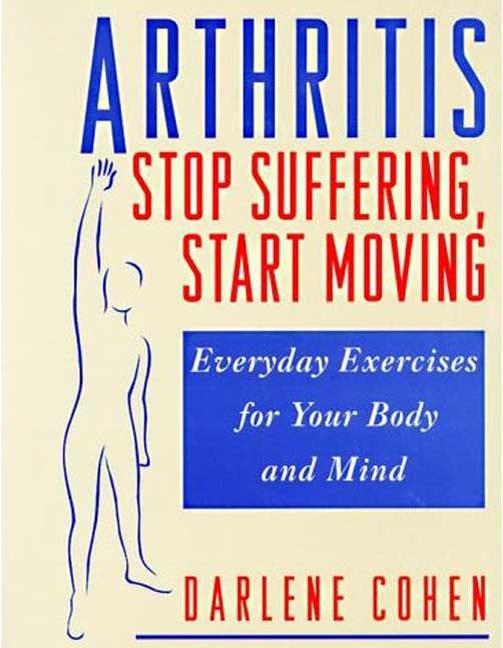 Item #541515 Arthritis: Stop Suffering, Start Moving. Darlene Cohen