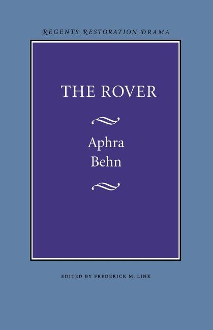 Item #569441 The Rover (Regents Restoration Drama). Aphra Behn