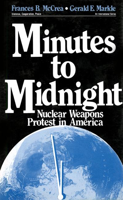 Item #266616 Minutes to Midnight: Nuclear Weapons Protest in America (Violence, Cooperation,...