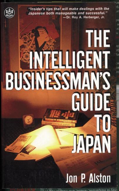 Item #267733 The Intelligent Businessman's Guide to Japan. Jon P. Alston