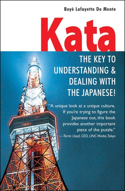 Item #473415 Kata: The Key to Understanding & Dealing with the Japanese! Boye Lafayette De Mente