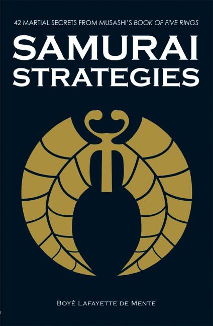 Item #268028 Samurai Strategies: 42 Martial Secrets from Musashi's Book of Five Rings. Boye...