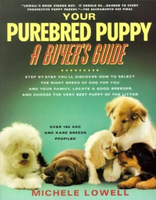 Item #527726 Your Purebreed Puppy: A Buyer's Guide. Michele Lowell