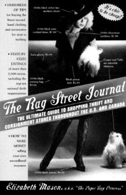 Item #268522 The Rag Street Journal: The Ultimate Guide to Shopping Thrift and Consignment Stores...