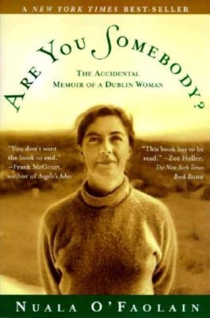 Item #547827 Are You Somebody?: The Accidental Memoir of a Dublin Woman. Nuala O'Faolain