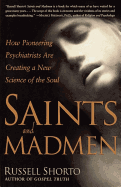 Item #616900 Saints and Madmen: Psychiatry Opens Its Doors to Religion. Russell Shorto