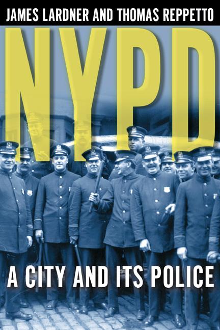 Item #269066 NYPD: A City and Its Police. James Lardner, Thomas, Reppetto