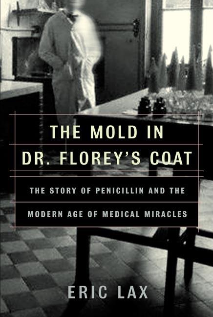 Item #560128 The Mold in Dr. Florey's Coat: The Story of the Penicillin Miracle (John MacRae...