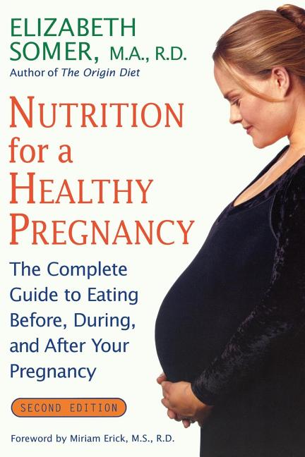Item #473216 Nutrition for a Healthy Pregnancy, Revised Edition: The Complete Guide to Eating...