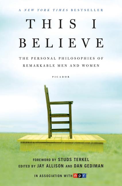 Item #574574 This I Believe: The Personal Philosophies of Remarkable Men and Women (This I...