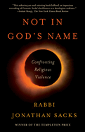 Item #615525 Not in God's Name: Confronting Religious Violence. Jonathan Sacks