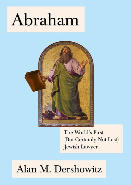 Item #566625 Abraham: The World's First (But Certainly Not Last) Jewish Lawyer (Jewish Encounters...