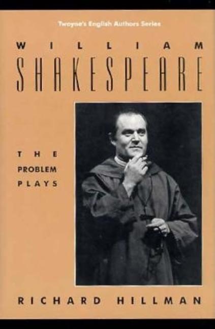 Item #541219 William Shakespeare: The Problem Plays (Twayne's English Authors Series). Richard...
