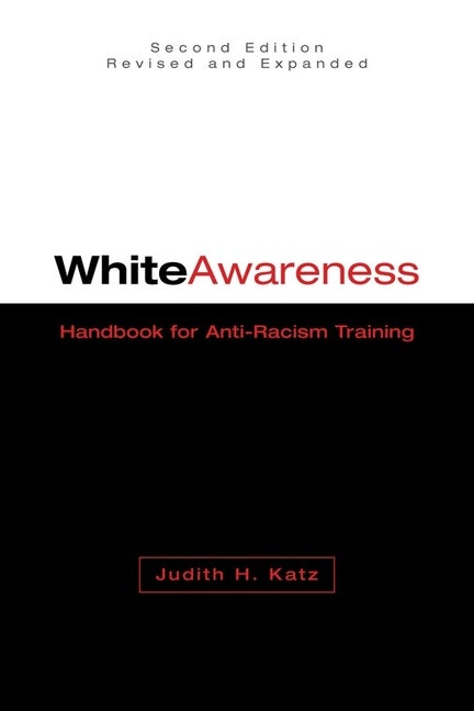 Item #563177 White Awareness: Handbook for Anti-Racism Training. Judith H. Katz