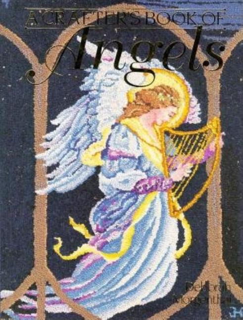 Item #272254 A Crafter's Book of Angels. Deborah Morgenthal