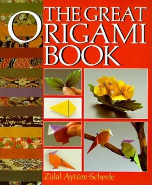 Item #552946 The Great Origami Book. Zülal Aytüre-Scheele