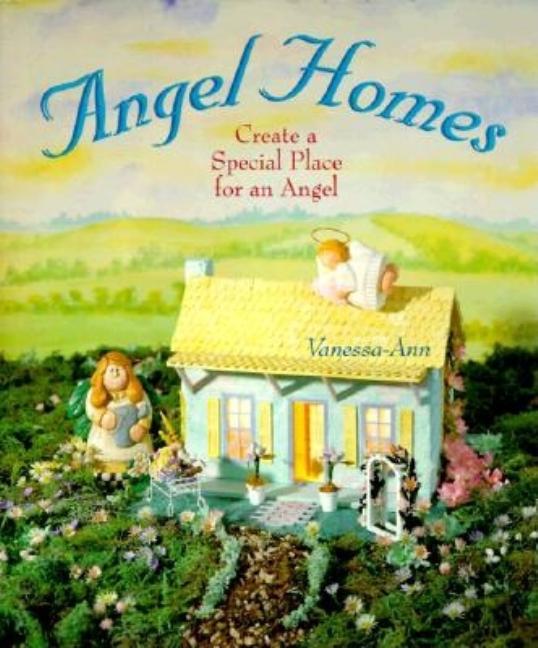 Item #543595 Angel Homes: Create a Special Place for an Angel. Vanessa-Ann