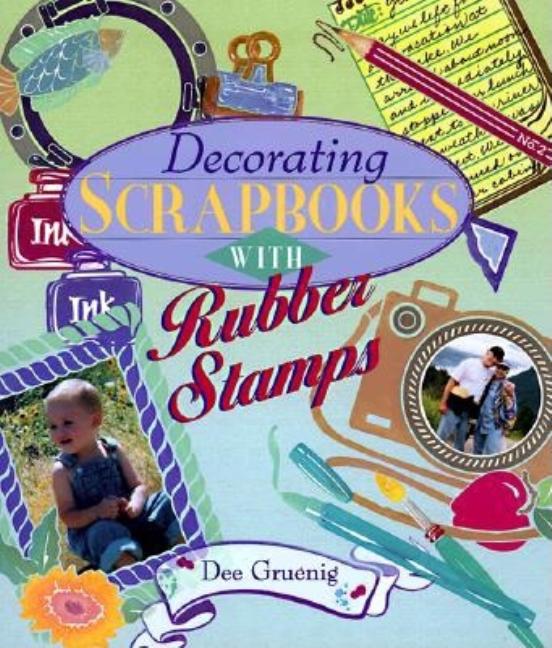 Item #543525 Decorating Scrapbooks With Rubber Stamps. Dee Gruenig