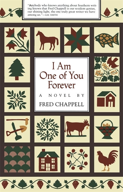 Item #273347 I Am One of You Forever: A Novel. Fred Chappell