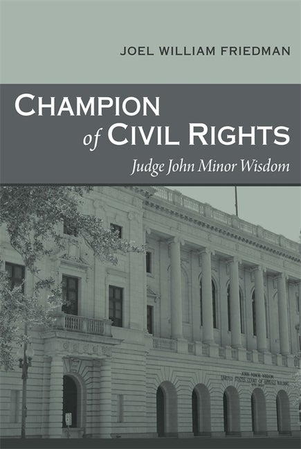Item #567990 Champion of Civil Rights: Judge John Minor Wisdom (Southern Biography Series). Joel...