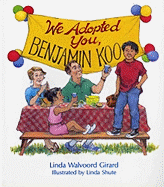 Item #587842 We Adopted You, Benjamin Koo. Linda Walvoord Girard