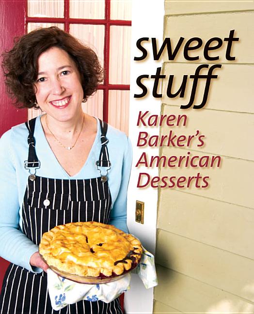 Item #273962 Sweet Stuff: Karen Barker's American Desserts. Karen Barker