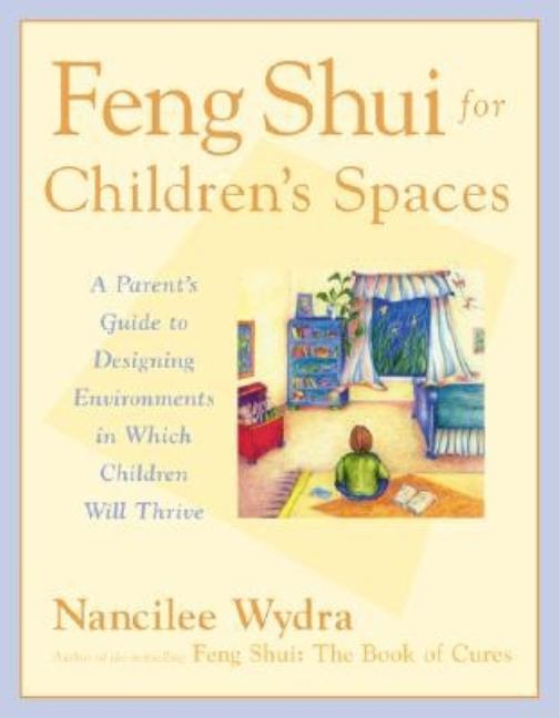 Item #274987 Feng Shui for Children's Spaces. Nancilee Wydra