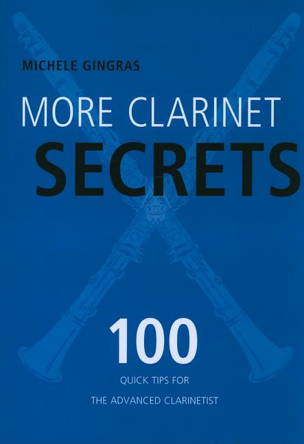 More Clarinet Secrets 100 Quick Tips for the Advanced Clarinetist