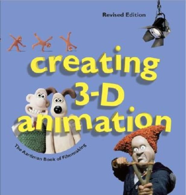 Item #276592 Creating 3-D Animation: The Aardman Book of Filmmaking. Peter Lord, Brian, Sibley