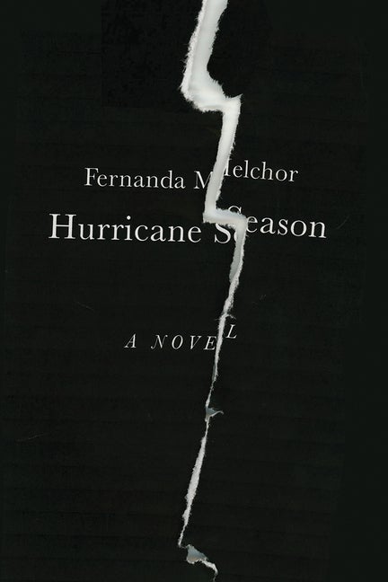 HURRICANE SEASON. Fernanda Melchor.