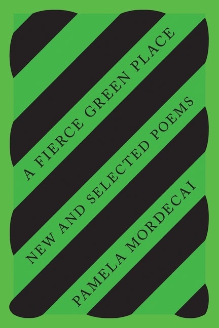 Item #606186 Fierce Green Place: New and Selected Poems. Pamela Mordecai