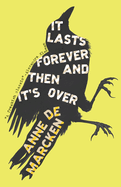 It Lasts Forever and Then It's Over. Anne De Marcken.