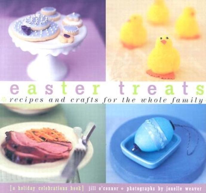 Item #278520 Easter Treats: Recipes and Crafts for the Whole Family. Jill O'Connor