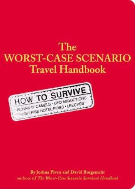 Item #554680 The Worst Case Scenario Survival Handbook: Travel. Joshua Piven, David, Borgenicht