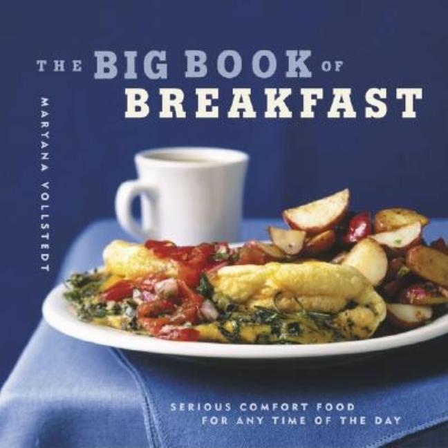 Item #513812 The Big Book of Breakfast: Serious Comfort Food for Any Time of the Day. Maryana...