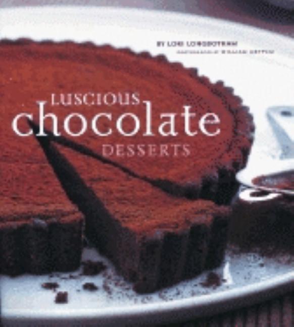 Item #278691 Luscious Chocolate Desserts. Lori Longbotham, William Meppem, photographer