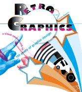 Item #615472 Retro Graphics: A Visual Sourcebook to 100 Years of Graphic Design. Jonathan Raimes,...